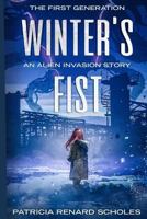 Winter's Fist: An Alien Invasion Story, the First Generation 1719567697 Book Cover