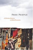 Free People: A Christian Response To Global Economics 1413451284 Book Cover