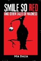Smile So Red and Other Tales of Madness 1963355318 Book Cover