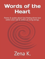 Words of the Heart: Poems & quotes about God, finding divine love within one's self & within all living beings. B0DSSS8FZ3 Book Cover