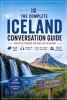 The Complete Iceland Conversation Guide: Essential English–Icelandic Phrases for Travel, Daily Life & Local Communication B0H1GXM6YZ Book Cover