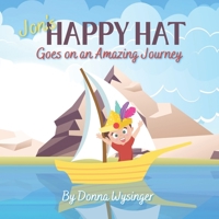 Jon's Happy Hat Goes on an Amazing Adventure: Stepping Out of Our Comfort Zone B0BXNBD9WF Book Cover