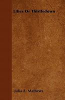 Lilies or Thistledown 0469295074 Book Cover