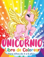 Unicornio Libro de Colorear: Aventuras mágicas de unicornios llenas de hadas, princesas, castillos, arcoíris y animales. Para niños de 4 a 8 años. B08GV8ZXVV Book Cover