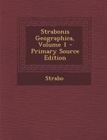 Strabonis Geographica; Volume 1 1017998183 Book Cover
