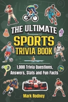 The Ultimate Sports Trivia Book: 1,000 Trivia Questions, Answers, Stats and Fun Facts I 25 Different Sport Categories B0CTKR3D4L Book Cover