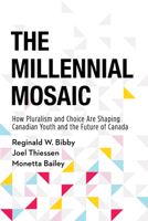The Millennial Mosaic: How Pluralism and Choice Are Shaping Canadian Youth and the Future of Canada 1459745604 Book Cover