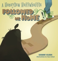 A Honeydew Huffwhuffle Followed Me Home! 1039185991 Book Cover