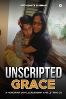 Unscripted Grace: A Memoir of Love, Leadership, and Letting Go B0GNHZ8PRH Book Cover