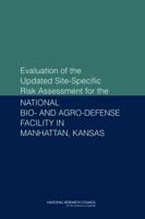 Evaluation of the Updated Site-Specific Risk Assessment for the National Bio- and Agro-Defense Facility in Manhattan, Kansas 0309257824 Book Cover