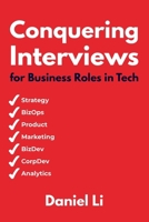 Conquering Interviews for Business Roles in Tech : Getting Job Offers in Strategy, Operations, Product, Marketing, and More 173333811X Book Cover