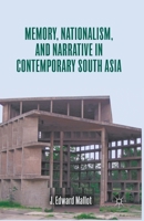 Memory, Nationalism, and Narrative in Contemporary South Asia 1349435236 Book Cover