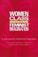 Women, Class and the Feminist Imagination: A Socialist-Feminist Reader (Women in the Political Economy Series) 087722630X Book Cover