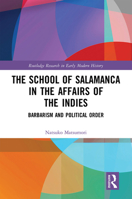 The School of Salamanca in the Affairs of the Indies: Barbarism and Political Order 1032094729 Book Cover