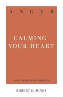 Anger: Calming Your Heart 1629954764 Book Cover