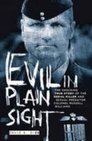 Evil in Plain Sight: The Shocking True Story of the Serial Killer and Sexual Predator, Colonel Russell Williams 1908023279 Book Cover
