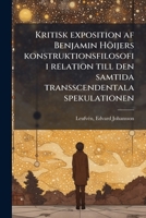 Kritisk exposition af Benjamin Höijers konstruktionsfilosofi i relation till den samtida transscendentala spekulationen 1178798941 Book Cover