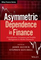 Asymmetric Dependence in Finance: Diversification, Correlation and Portfolio Management in Market Downturns 1119289017 Book Cover