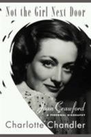 Not the Girl Next Door: Joan Crawford, a Personal Biography 1557837511 Book Cover
