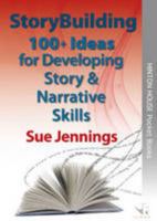 Storybuilding: 100+ Ideas for Developing Story & Narrative Skills 1906531323 Book Cover