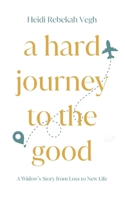 Hard Journey to the Good 1952840708 Book Cover