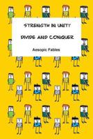 Strength in Unity & Divide and Conquer: Aesopic Fables 1514347539 Book Cover