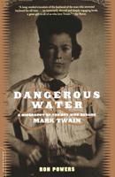 Dangerous Water: A Biography of the Boy Who Became Mark Twain 046507670X Book Cover