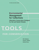 Environmental Management for Collections: Alternative Conservation Strategies for Hot and Humid Climates 1606064347 Book Cover