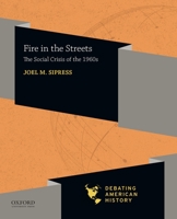 Fire in the Streets: The Social Crisis of the 1960s 0197519172 Book Cover