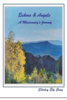 Echoes & Angels: A Missionary's Journey B0FHQGGBB5 Book Cover