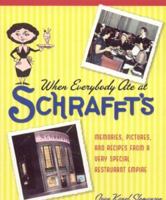 When Everybody Ate at Schrafft's: Memories, Pictures, and Recipes from a Very Special Restaurant Empire 1569803358 Book Cover