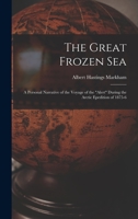 The Great Frozen Sea: A Personal Narrative of the Voyage of the Alert During the Arctic Epedition of 1875-6 9356313474 Book Cover