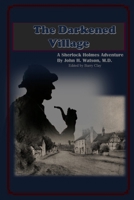 The Darkened Village : A Sherlock Holmes Adventure 1696251303 Book Cover