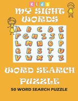 My Sight Words Word Search Puzzle kids: 50 Easy Word Search Puzzle Book Words for Kids Learning to Read B08924GZNF Book Cover