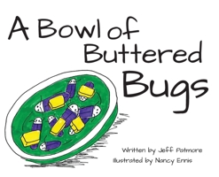 A Bowl of Buttered Bugs 1662910169 Book Cover