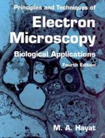 Principles and Techniques of Electron Microscopy: Biological Applications 0849371112 Book Cover