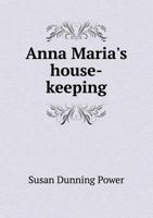 Anna Maria's house-keeping 1013298810 Book Cover