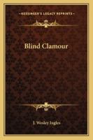 Blind Clamour 1163196010 Book Cover