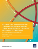 Review and Assessment of the Indonesia-Malaysia-Thailand Growth Triangle Economic Corridors: Malaysia Country Report 9292697684 Book Cover