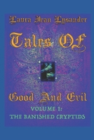 Tales Of Good and Evil Volume one: The Banished Cryptids B08WZH8PM5 Book Cover