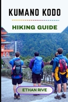 KUMANO KODO HIKING GUIDE (Journeys Through Nature, Culture, and Timeless Landscapes) B0GDQRVRKN Book Cover
