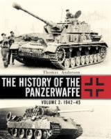 The History of the Panzerwaffe: Volume 2: 1942–45 (General Military) 1472814487 Book Cover