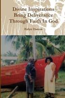 Divine Inspiration Brings Deliverance Through Faith In God 1329731174 Book Cover