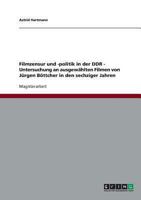 Filmzensur und -politik in der DDR. Untersuchung an ausgew�hlten Filmen von J�rgen B�ttcher in den sechziger Jahren 3638724980 Book Cover