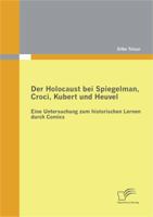 Der Holocaust Bei Spiegelman, Croci, Kubert Und Heuvel: Eine Untersuchung Zum Historischen Lernen Durch Comics 3842872801 Book Cover