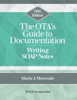 The OTA’s Guide to Documentation: Writing SOAP Notes 1638220360 Book Cover