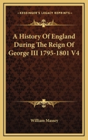 A History Of England During The Reign Of George III 1795-1801 V4 1162925078 Book Cover