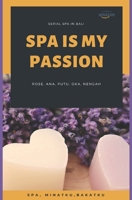 Spa Is My Passion: SPA Minatku Bakatku 1704843731 Book Cover