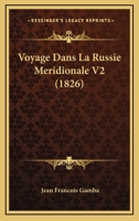 Voyage Dans La Russie Meridionale V2 (1826) 1167693248 Book Cover