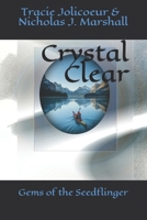 Crystal Clear: Gems of the Seedflinger (Reflections) 1089415494 Book Cover